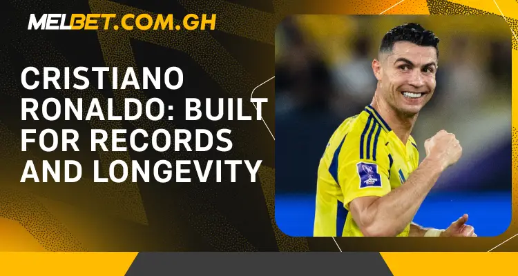 Cristiano Ronaldo Built for Records and Longevity