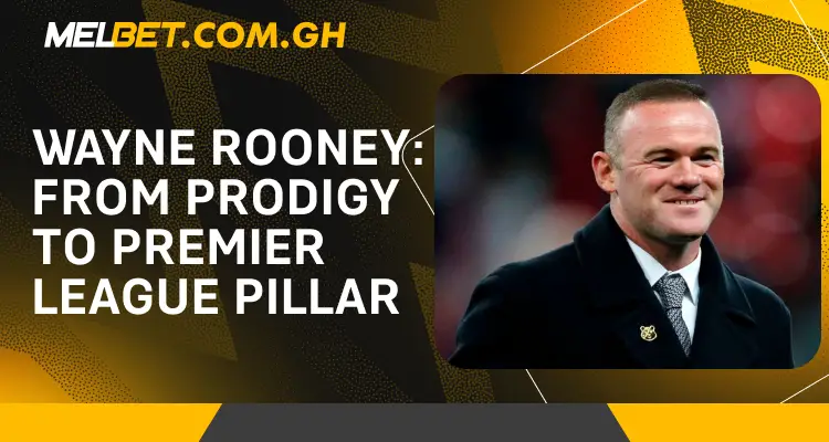 Wayne Rooney From Prodigy to Premier League Pillar