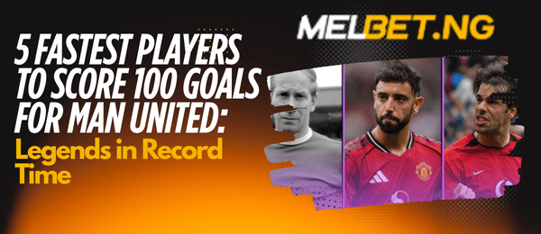 5 Fastest Players to Score 100 Goals for Man United