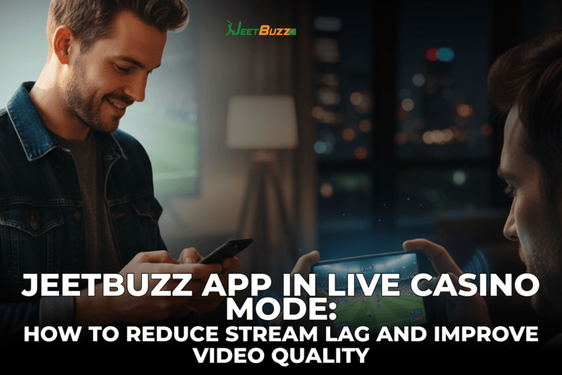 How to Make Jeetbuzz Live Casino Fast and Clear (Network, Buffer and Phone Settings)