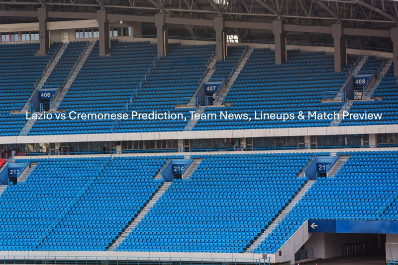 Lazio vs Cremonese Prediction, Team News, Lineups & Match Preview