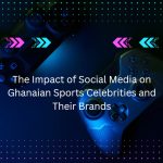 The Impact of Social Media on Ghanaian Sports Celebrities and Their Brand